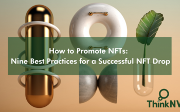 HOW TO PROMOTE NFTS: NINE BEST PRACTICES FOR A SUCCESSFUL NFT DROP
